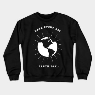 Everyday should be Earth Day Crewneck Sweatshirt